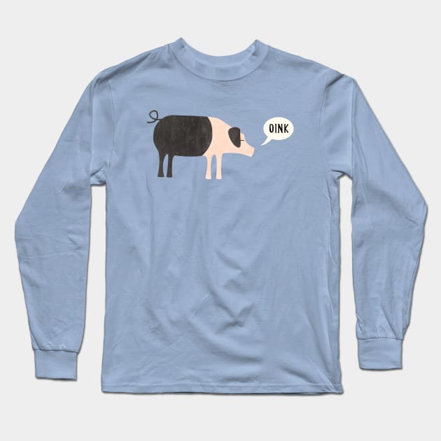 Oink Said the Pig Long Sleeve T-Shirt by NicSquirrell